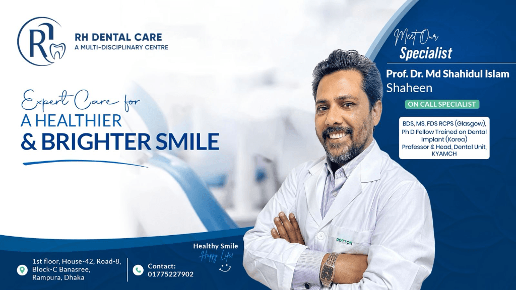 Prof. Dr. Md. Shahidul Islam Shaheen, Clinical Advisor at RH Dental Care.